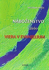 Náboženstvo, alebo viera v evanjelium?