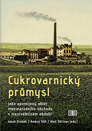 Cukrovarnický průmysl: jako opomíjený aktér mezinárodního obchodu v meziválečném období