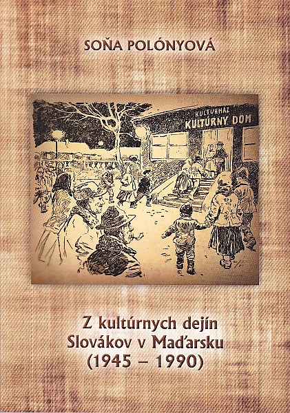 Z kultúrnych dejín Slovákov v Maďarsku (1945-1990)