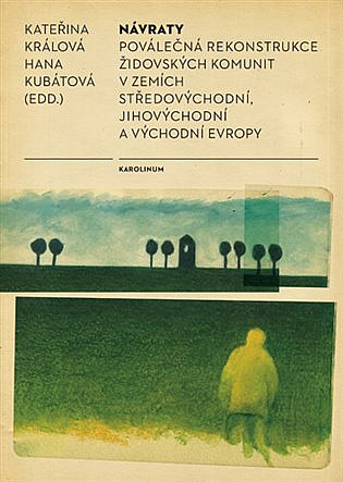 Návraty: Poválečná rekonstrukce židovských komunit v zemích středovýchodní, jihovýchodní a východní Evropy