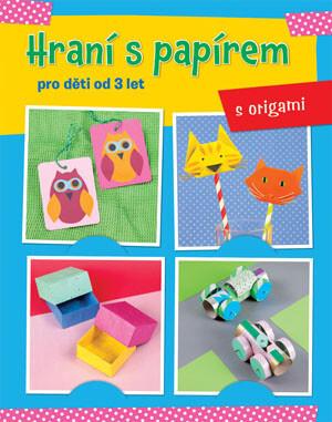 Hraní s papírem - s origami: Pro děti od tří let