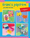 Hraní s papírem - s origami: Pro děti od tří let