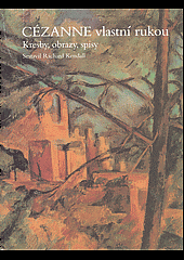 Cézanne vlastní rukou: kresby, obrazy, spisy