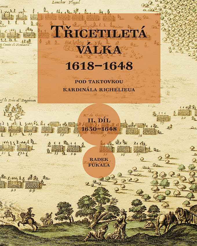 Třicetiletá válka 1618–1648, II. díl Pod taktovkou kardinála Richelieu: II. díl 1630-1648