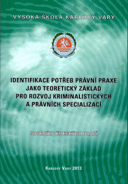 Identifikace potřeb právní praxe jako teoretický základ pro rozvoj kriminalistických a právních specializací