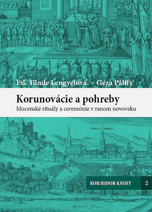 Korunovácie a pohreby: Mocenské rituály a ceremónie v ranom novoveku