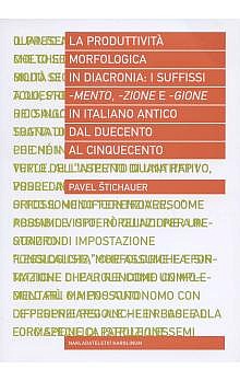 La produttivita morfologica in diacronia: i sufissi -mento, -zione e -gione in italiano antico dal Duecento al Cinquecento