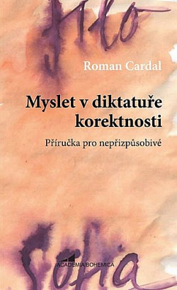 Myslet v diktatuře korektnosti: Příručka pro nepřizpůsobivé