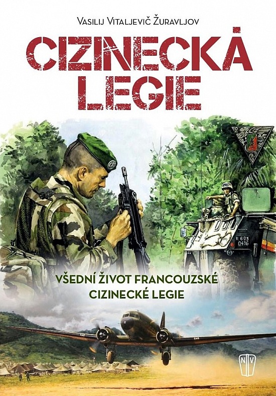 Cizinecká legie - Všední život francouzské cizinecké legie