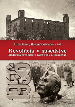 Revolúcia v susedstve: Maďarská revolúcia v roku 1956 a Slovensko