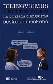 Bilingvismus a bilingvní výchova na příkladu bilingvismu česko-německého