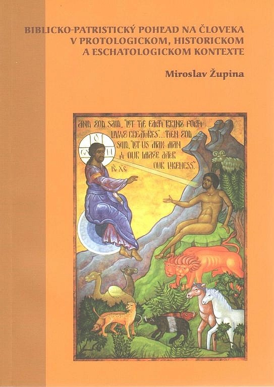 Biblicko-patristický pohľad na človeka v protologickom, historickom a eschatologickom kontexte