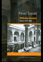 Město muzeí : (Opava 1814-1989)