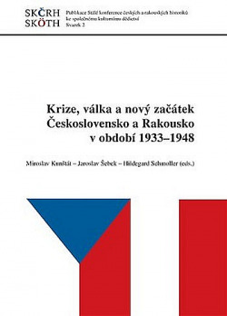 Krize, válka a nový začátek: Československo a Rakousko v období 1933–1948