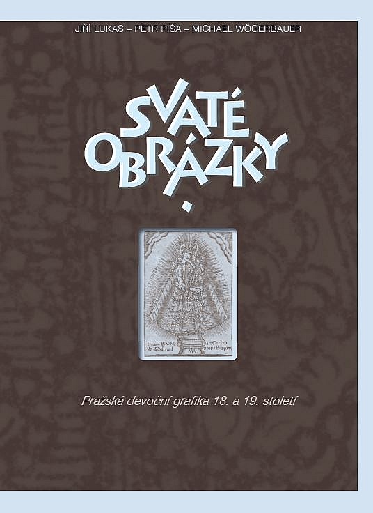 Svaté obrázky. Pražská devoční grafika 18. a 19. století