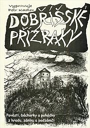 Dobříšské přízraky - pohádky, báchorky a pověsti z hradu, zámku a podzámčí