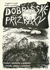 Dobříšské přízraky - pohádky, báchorky a pověsti z hradu, zámku a podzámčí