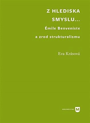 Z hlediska smyslu… Émile Benveniste a zrod strukturalismu