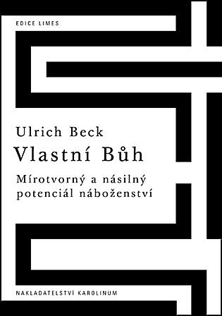 Vlastní Bůh: Mírotvorný a násilný potenciál náboženství