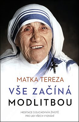 Vše začíná modlitbou - Meditace o duchovním životě pro lidi všech vyznání