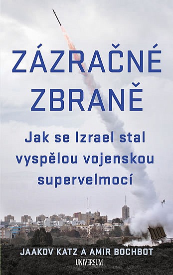 Zázračné zbraně: Jak se Izrael stal vyspělou vojenskou supervelmocí