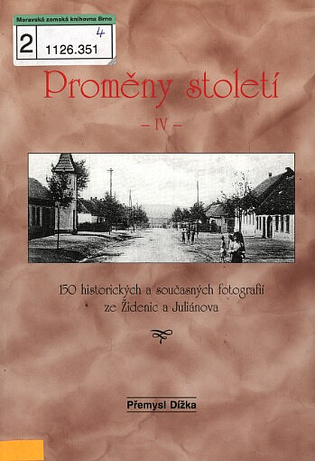 Proměny století IV: 150 historických a současných fotografií ze Židenic a Juliánova