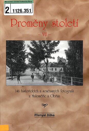 Proměny století VII: 146 historických a současných fotografií z Maloměřic a Obřan