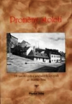 Proměny století X: 138 historických a současných fotografií ze Starého Brna