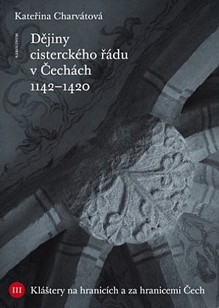 Dějiny cisterckého řádu v Čechách 1142–1420. III, Kláštery na hranicích a za hranicemi Čech