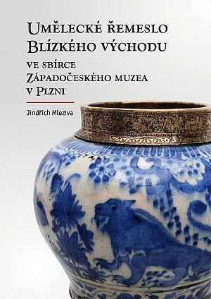 Umělecké řemeslo Blízkého východu ve sbírce Západočeského muzea v Plzni