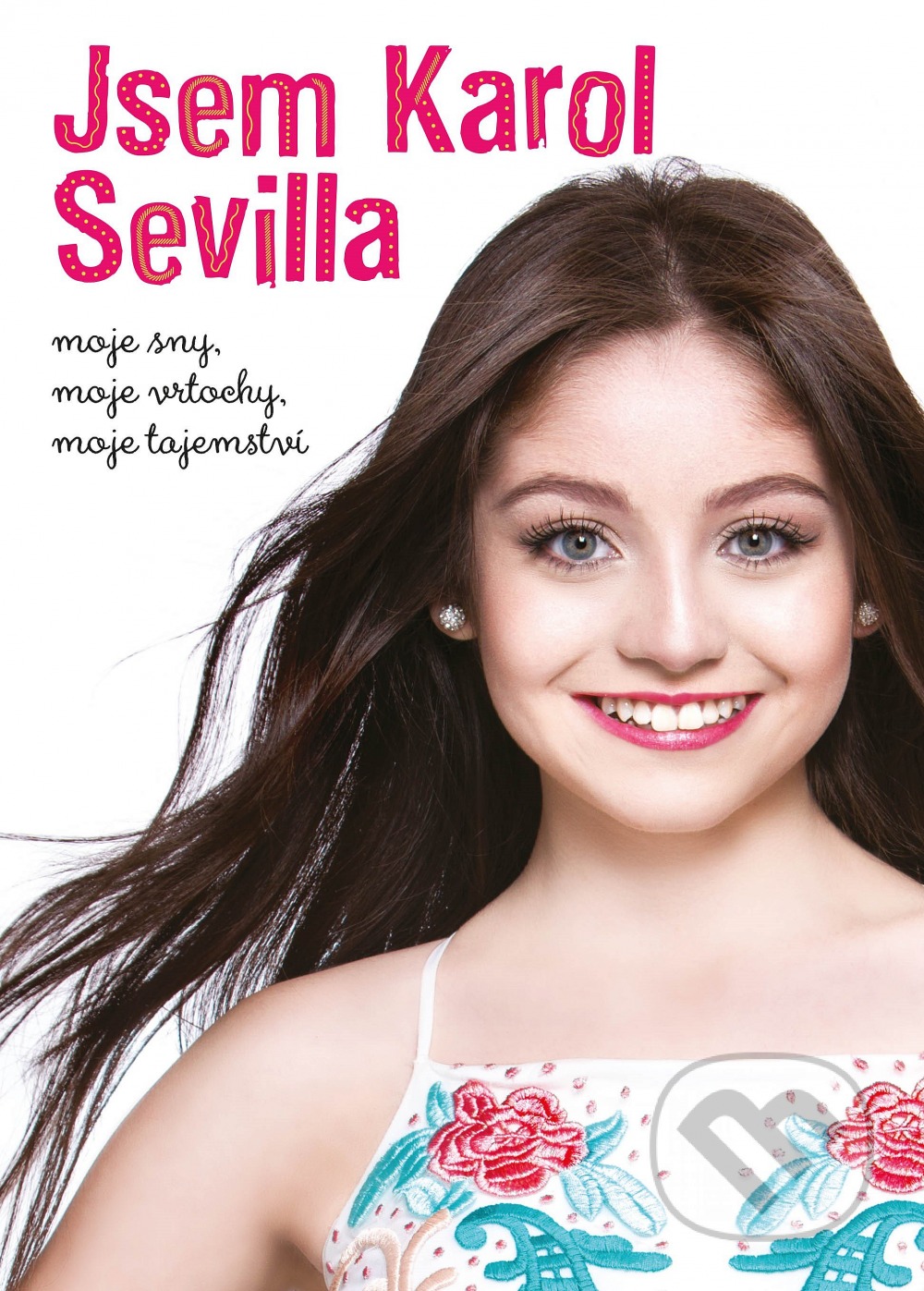 Jsem Karol Sevilla - moje sny, moje vrtochy, moje tajemství