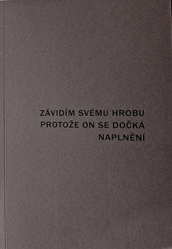 Závidím svému hrobu, protože on se dočká naplnění : 1999-2009