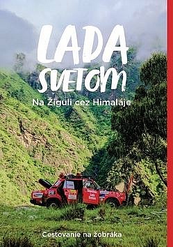 Lada svetom - Na Žiguli cez Himaláje