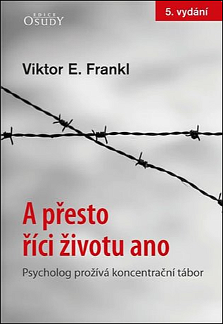 A přesto říci životu ano: Psycholog prožívá koncentrační tábor