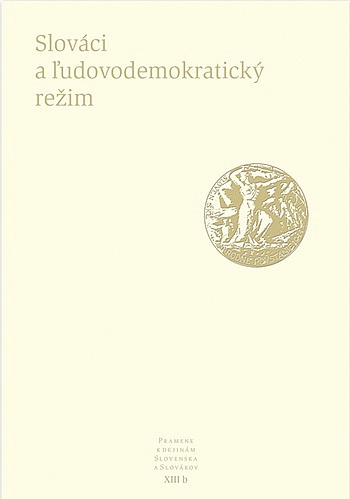 Pramene k dejinám Slovenska a Slovákov. XIII b, Slováci a ľudovodemokratický režim