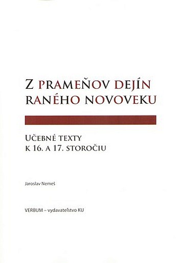 Z prameňov dejín raného novoveku. Učebné texty k 16. a 17. storočiu