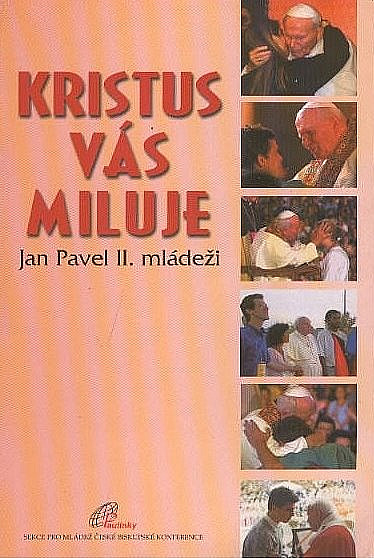 Kristus vás miluje - Jan Pavel II. mládeži