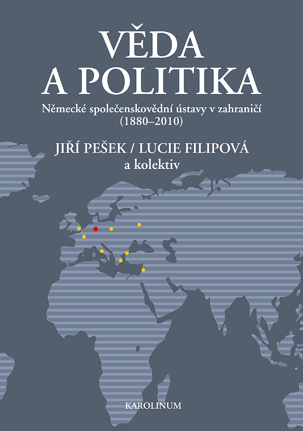 Věda a politika: Německé společenskovědní ústavy v zahraničí (1880-2010)