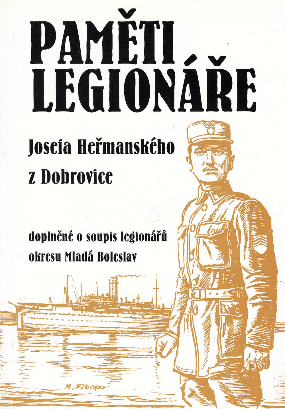 Paměti legionáře Josefa Heřmanského z Dobrovice, doplněné o soupis legionářů okresu Mladá Boleslav