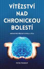 Vítězství nad chronickou bolestí – Inovativní přístup k mysli a tělu