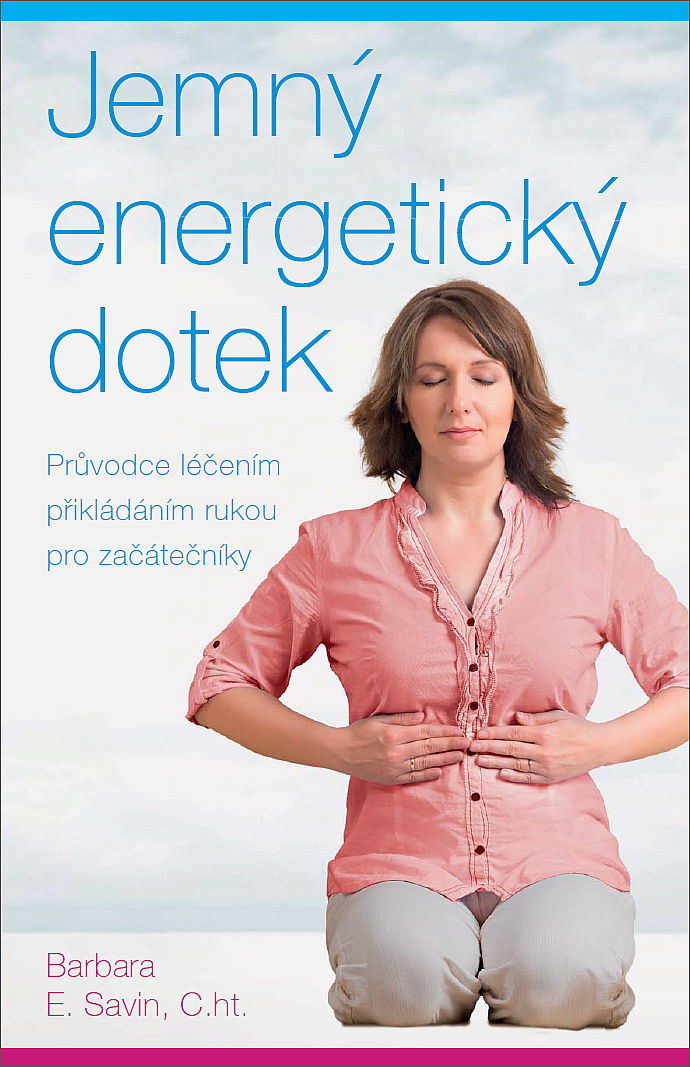 Jemný energetický dotek – Průvodce léčením přikládáním rukou pro začátečníky