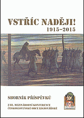 Vstříc naději! Sborník příspěvků z III. mezinárodní konference Československé obce legionářské