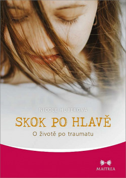 Skok po hlavě - O životě po traumatu