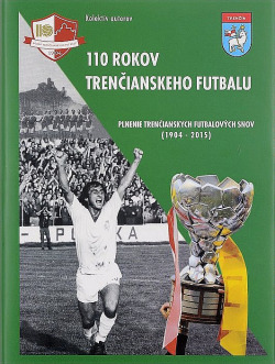 110 rokov trenčianskeho futbalu