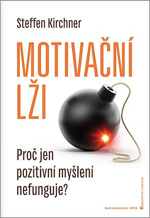 Motivační lži: Proč jen pozitivní myšlení nefunguje?