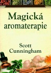 Magická aromaterapie - Léčení těla, mysli a ducha