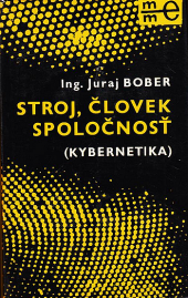 Stroj, človek, spoločnosť : Kybernetika