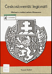 Českoslovenští legionáři: občané a rodáci města Olomouce