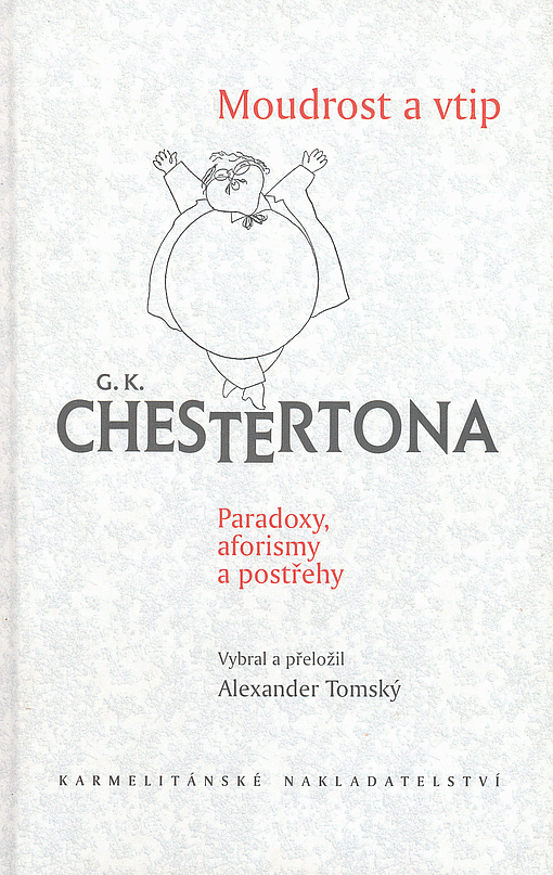 Moudrost a vtip G. K. Chestertona: Paradoxy, aforismy a postřehy