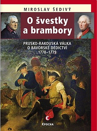 O švestky a brambory: Prusko-rakouská válka o bavorské dědictví 1778–1779